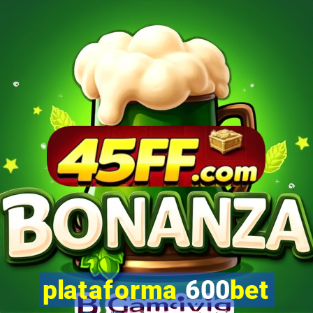 plataforma 600bet